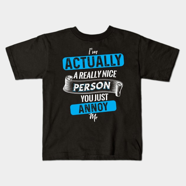 Actually Person Annoy Kids T-Shirt by Dojaja